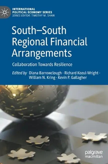 South--South Regional Financial Arrangements: Collaboration Towards Resilience by Diana Barrowclough