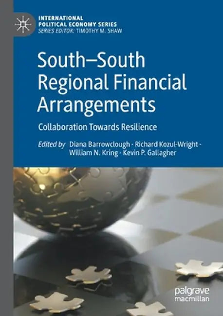 South--South Regional Financial Arrangements: Collaboration Towards Resilience by Diana Barrowclough
