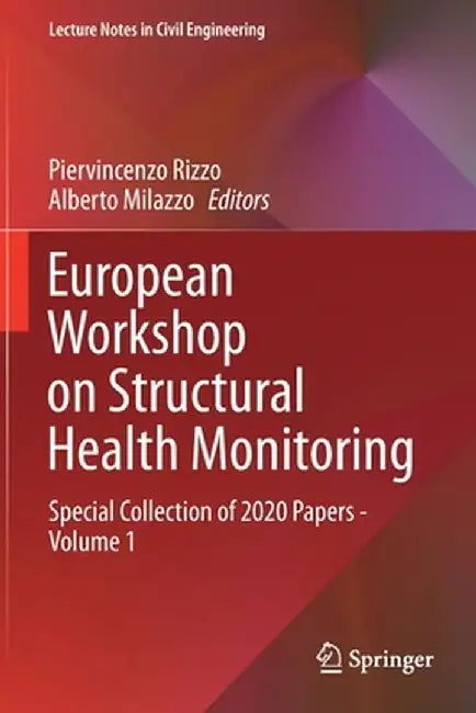 European Workshop on Structural Health Monitoring: Special Collection of 2020 Papers - Volume 1 by Piervincenzo Rizzo