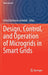Design, Control, and Operation of Microgrids in Smart Grids by Mehdi Rahmani-Andebili