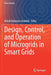 Design, Control, and Operation of Microgrids in Smart Grids by Mehdi Rahmani-Andebili