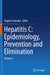 Hepatitis C: Epidemiology, Prevention and Elimination: Volume 1 by Angelos Hatzakis