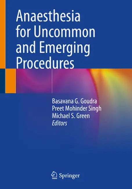 Anaesthesia for Uncommon and Emerging Procedures by Basavana G. Goudra