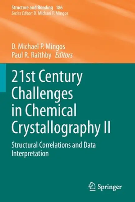 21st Century Challenges in Chemical Crystallography II: Structural Correlations and Data Interpretation by D. Michael P. Mingos