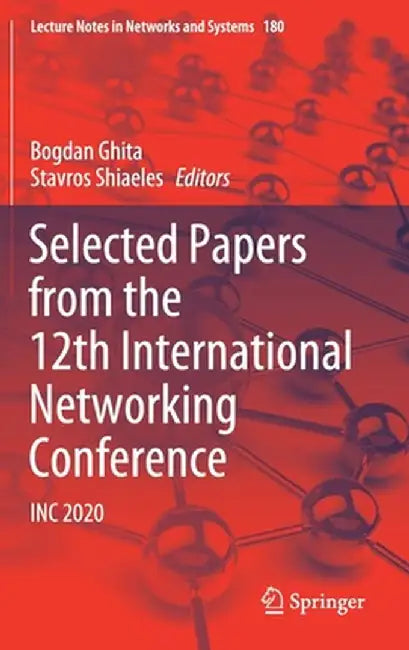 Selected Papers from the 12th International Networking Conference: Inc 2020 by Bogdan Ghita