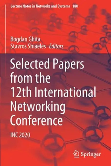 Selected Papers from the 12th International Networking Conference: Inc 2020 by Bogdan Ghita