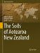 The Soils of Aotearoa New Zealand by Allan E. Hewitt, Megan R. Balks, David J. Lowe