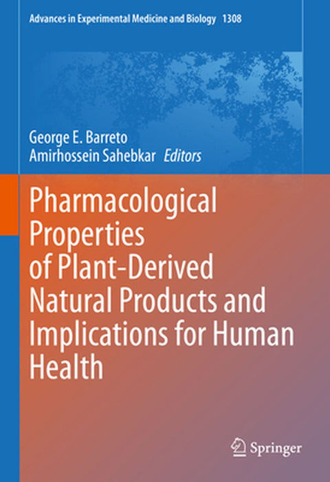 Pharmacological Properties of Plant-Derived Natural Products and Implications for Human Health by George E. Barreto