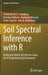 Soil Spectral Inference with R: Analysing Digital Soil Spectra Using the R Programming Environment by Alexandre M. J. -C Wadoux
