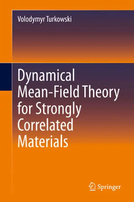 Dynamical Mean-Field Theory for Strongly Correlated Materials by Volodymyr Turkowski