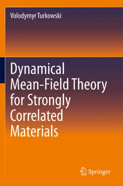 Dynamical Mean-Field Theory for Strongly Correlated Materials by Volodymyr Turkowski