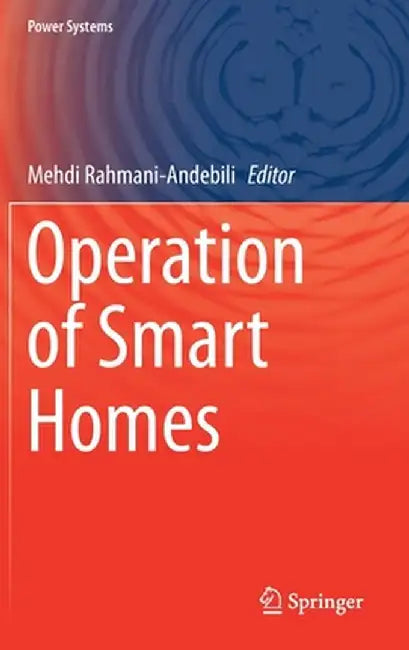 Operation of Smart Homes by Mehdi Rahmani-Andebili