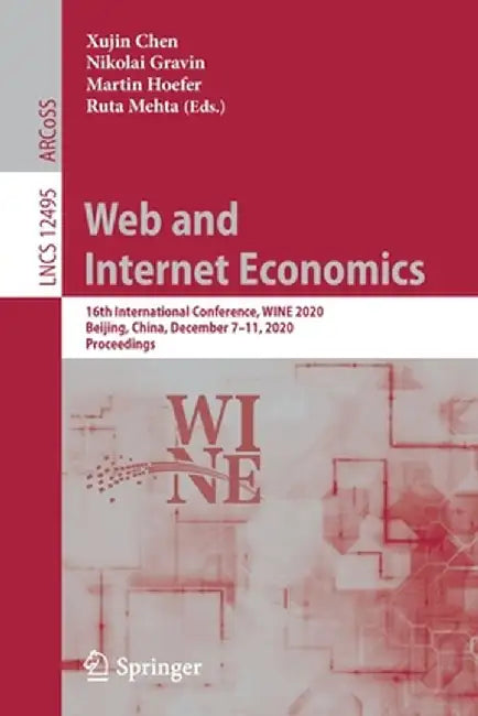 Web and Internet Economics: 16th International Conference, Wine 2020, Beijing, China, December 7-11, 2020, Proceedings by Xujin Chen