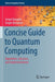 Concise Guide to Quantum Computing: Algorithms Exercises and Implementations by Sergei Kurgalin, Sergei Borzunov