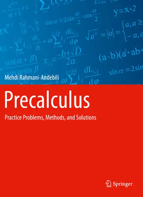 Precalculus: Practice Problems Methods and Solutions by Rahmani-Andebili