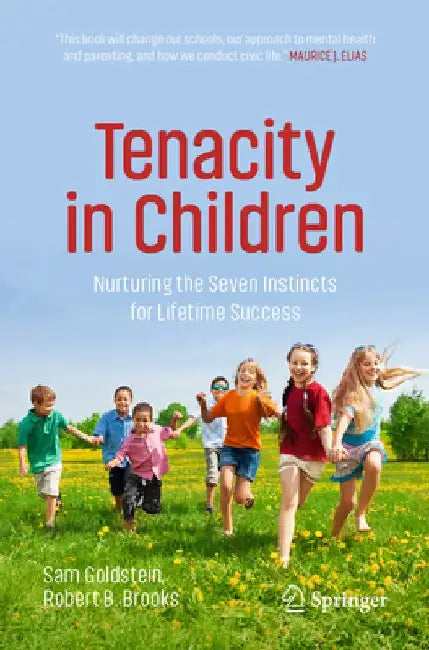 Tenacity in Children: Nurturing the Seven Instincts for Lifetime Success by Sam Goldstein