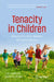 Tenacity in Children: Nurturing the Seven Instincts for Lifetime Success by Sam Goldstein