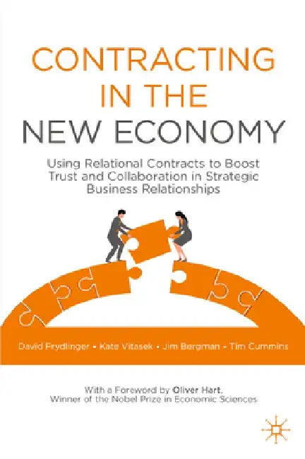 Contracting in the New Economy: Using Relational Contracts to Boost Trust and Collaboration in Strategic Business Relationships by David Frydlinger