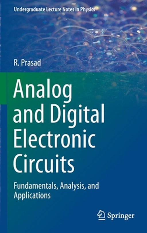 Analog and Digital Electronic Circuits: Fundamentals, Analysis, and Applications by R. Prasad