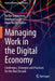 Managing Work in the Digital Economy: Challenges Strategies and Practices for the Next Decade by Güldenberg