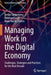 Managing Work in the Digital Economy: Challenges Strategies and Practices for the Next Decade by Güldenberg