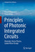 Principles of Photonic Integrated Circuits: Materials, Device Physics, Guided Wave Design by Richard Osgood Jr