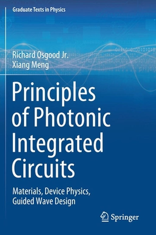 Principles of Photonic Integrated Circuits: Materials Device Physics Guided Wave Design by Osgood, Richard, Jr.