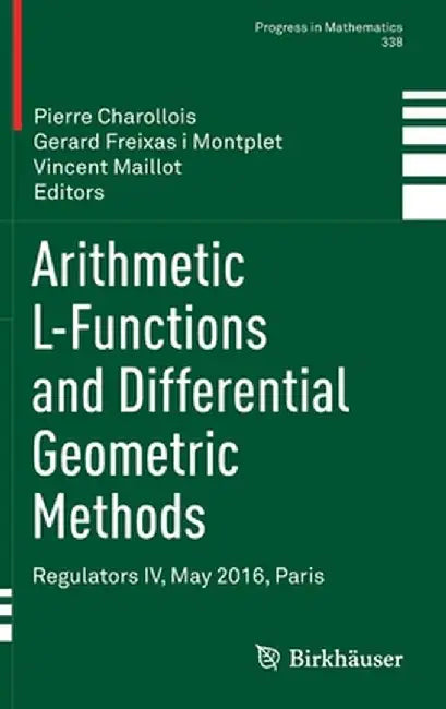 Arithmetic L-Functions and Differential Geometric Methods: Regulators IV, May 2016, Paris by Pierre Charollois