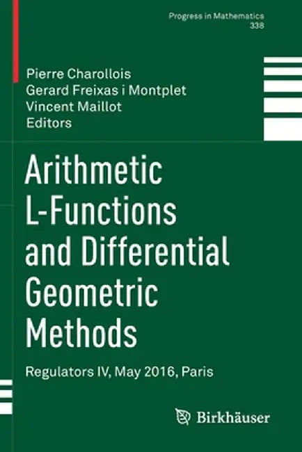 Arithmetic L-Functions and Differential Geometric Methods: Regulators IV, May 2016, Paris by Pierre Charollois
