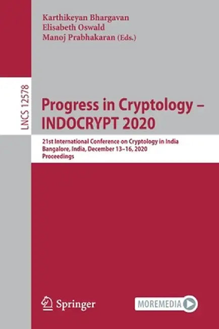 Progress in Cryptology - Indocrypt 2020: 21st International Conference on Cryptology in India, Bangalore, India, December 13-16, 2020, Proceedings by Karthikeyan Bhargavan