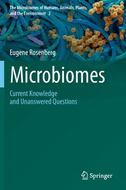 Microbiomes: Current Knowledge and Unanswered Questions by Eugene Rosenberg