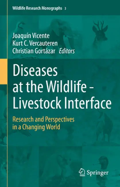 Diseases at the Wildlife - Livestock Interface: Research and Perspectives in a Changing World by Joaquín Vicente, Kurt C. Vercauteren, Christian Gortázar