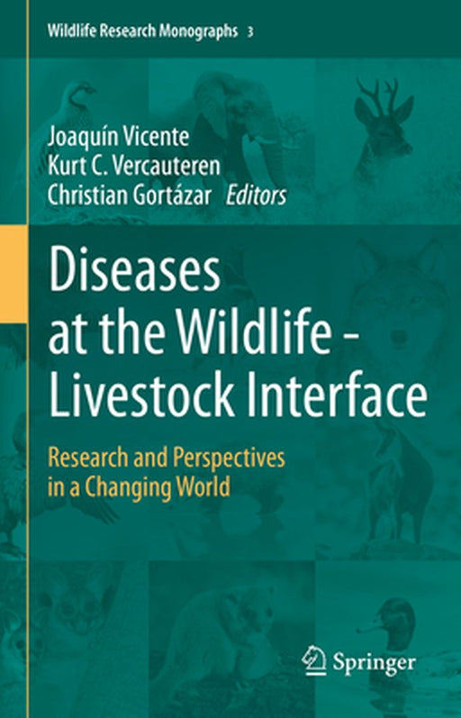 Diseases at the Wildlife - Livestock Interface: Research and Perspectives in a Changing World by Joaquín Vicente, Kurt C. Vercauteren, Christian Gortázar