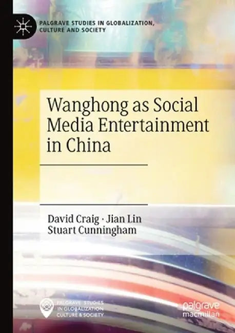 Wanghong as Social Media Entertainment in China by David Craig