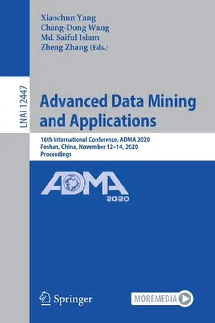 Advanced Data Mining and Applications: 16th International Conference, Adma 2020, Foshan, China, November 12-14, 2020, Proceedings by Xiaochun Yang