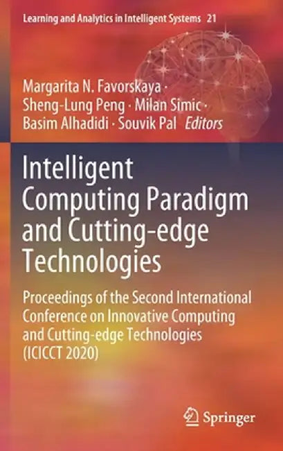 Intelligent Computing Paradigm and Cutting-Edge Technologies: Proceedings of the Second International Conference on Innovative Computing and Cutting-E by Margarita N. Favorskaya