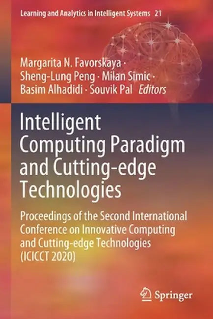 Intelligent Computing Paradigm and Cutting-Edge Technologies: Proceedings of the Second International Conference on Innovative Computing and Cutting-E by Margarita N. Favorskaya