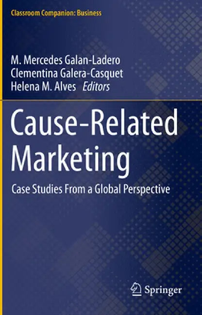 Cause-Related Marketing: Case Studies from a Global Perspective by M. Mercedes Galan-Ladero