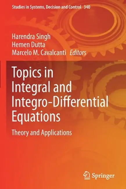 Topics in Integral and Integro-Differential Equations: Theory and Applications by Harendra Singh