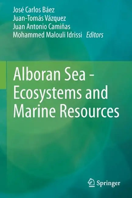 Alboran Sea - Ecosystems and Marine Resources by José Carlos Báez