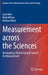 Measurement Across the Sciences: Developing a Shared Concept System for Measurement by Luca Mari
