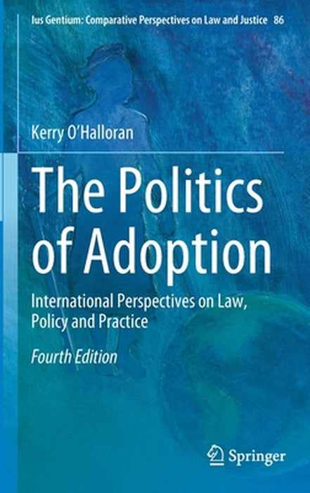 The Politics of Adoption: International Perspectives on Law Policy and Practice by O’Halloran