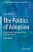 The Politics of Adoption: International Perspectives on Law Policy and Practice by O’Halloran