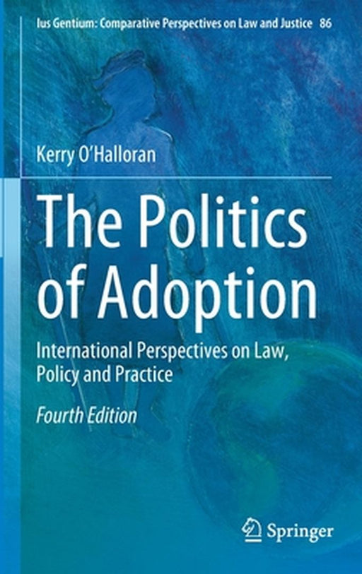 The Politics of Adoption: International Perspectives on Law Policy and Practice by O’Halloran