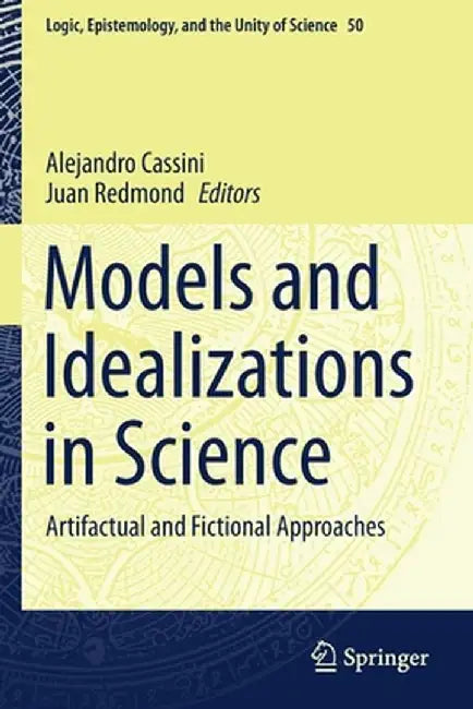 Models and Idealizations in Science: Artifactual and Fictional Approaches by Alejandro Cassini