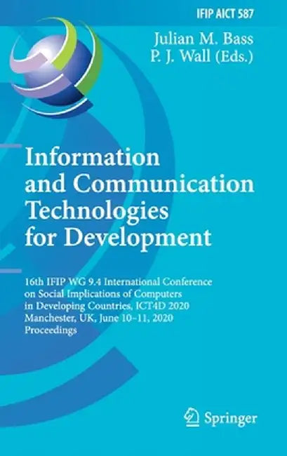 Information and Communication Technologies for Development: 16th Ifip Wg 9.4 International Conference on Social Implications of Computers in Developin by Julian M. Bass
