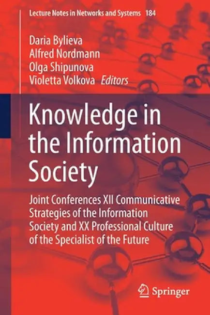 Knowledge in the Information Society: Joint Conferences XII Communicative Strategies of the Information Society and XX Professional Culture of the Spe by Daria Bylieva