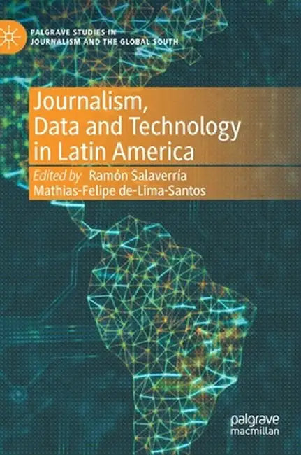 Journalism, Data and Technology in Latin America by Ramón Salaverría