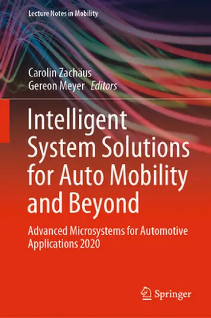 Intelligent System Solutions for Auto Mobility and Beyond: Advanced Microsystems for Automotive Applications 2020 by Carolin Zachäus