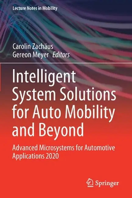 Intelligent System Solutions for Auto Mobility and Beyond: Advanced Microsystems for Automotive Applications 2020 by Carolin Zachäus